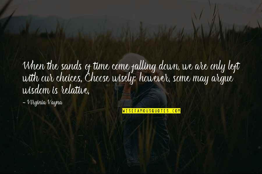 Peace Love Nature Quotes By Virginia Vayna: When the sands of time come falling down,