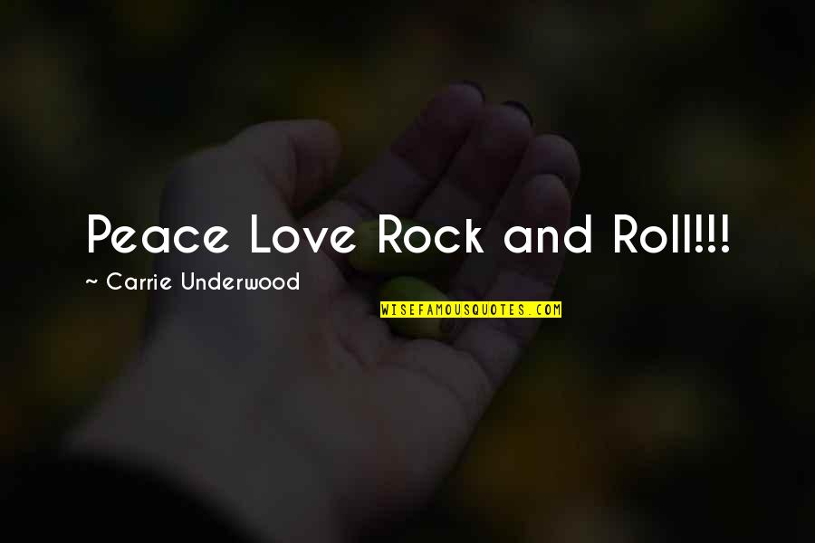 Peace Love & Rock And Roll Quotes By Carrie Underwood: Peace Love Rock and Roll!!!