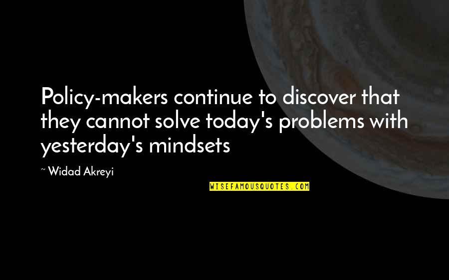 Peace Makers Quotes By Widad Akreyi: Policy-makers continue to discover that they cannot solve Peace Makers Quotes By Widad Akreyi: Policy-makers continue to discover that they cannot solve