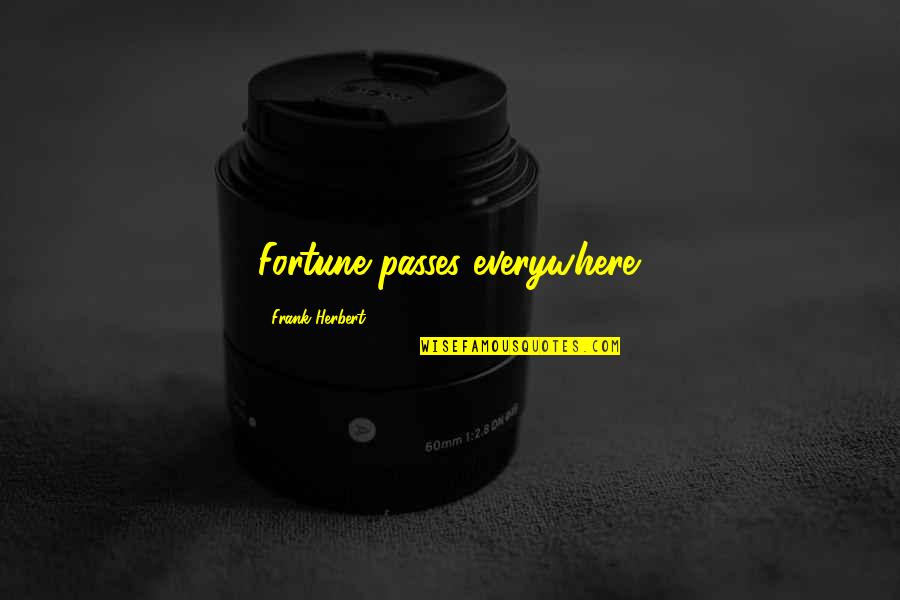 Peace Motivational Buddha Quotes By Frank Herbert: Fortune passes everywhere. Peace Motivational Buddha Quotes By Frank Herbert: Fortune passes everywhere.