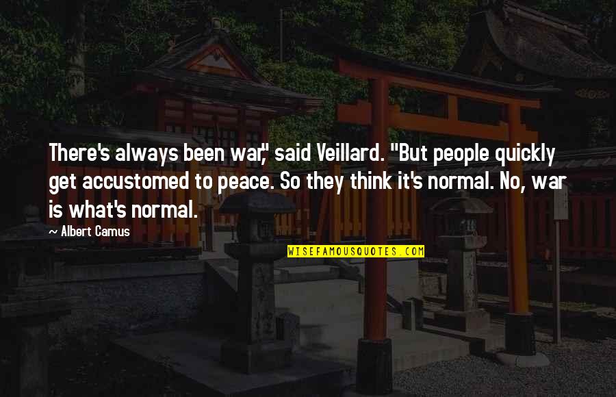 Peace No War Quotes By Albert Camus: There's always been war," said Veillard. "But people