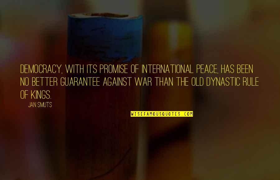 Peace No War Quotes By Jan Smuts: Democracy, with its promise of international peace, has