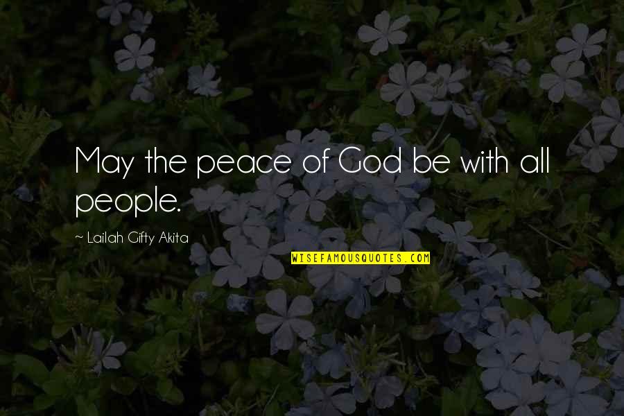 Peace Of God Quotes By Lailah Gifty Akita: May the peace of God be with all