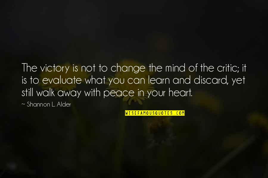 Peace Of Heart And Mind Quotes By Shannon L. Alder: The victory is not to change the mind Peace Of Heart And Mind Quotes By Shannon L. Alder: The victory is not to change the mind