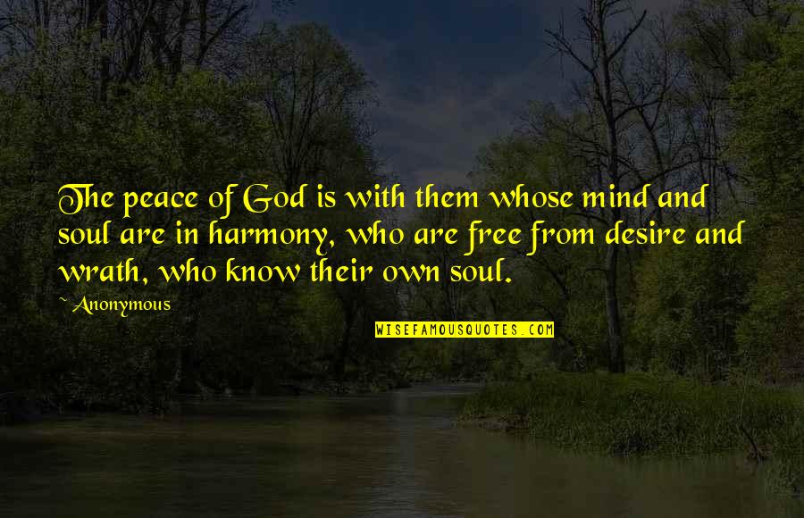 Peace Of Mind And Soul Quotes By Anonymous: The peace of God is with them whose