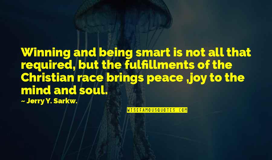 Peace Of Mind And Soul Quotes By Jerry Y. Sarkw.: Winning and being smart is not all that