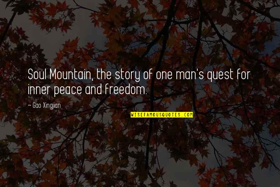 Peace Of Soul Quotes By Gao Xingjian: Soul Mountain, the story of one man's quest