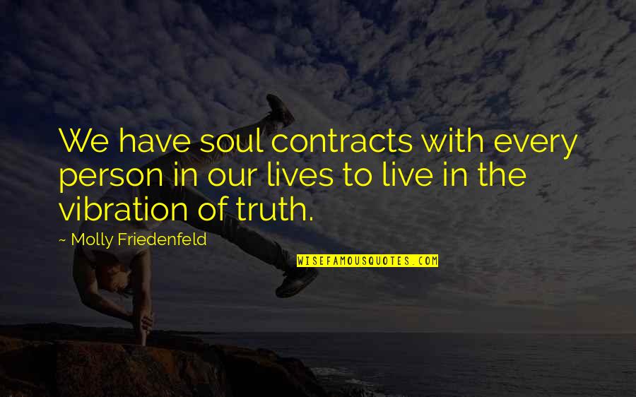 Peace Of Soul Quotes By Molly Friedenfeld: We have soul contracts with every person in