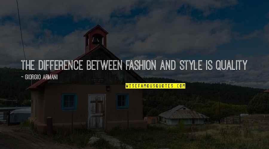 Peace Of Westphalia Quotes By Giorgio Armani: The difference between Fashion and Style is Quality