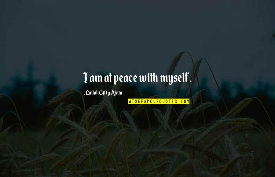 Peace On Earth Quotes By Lailah Gifty Akita: I am at peace with myself.