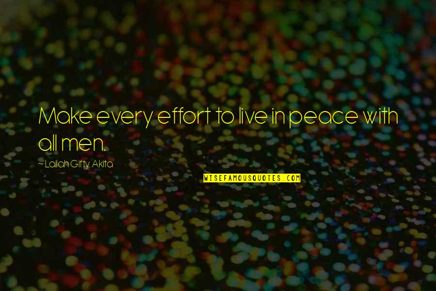 Peace On Earth Quotes By Lailah Gifty Akita: Make every effort to live in peace with
