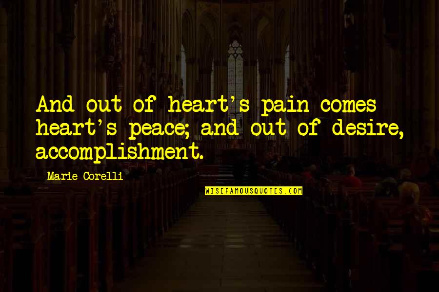 Peace Out Quotes By Marie Corelli: And out of heart's pain comes heart's peace;