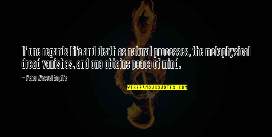 Peace Processes Quotes By Peter Wessel Zapffe: If one regards life and death as natural Peace Processes Quotes By Peter Wessel Zapffe: If one regards life and death as natural