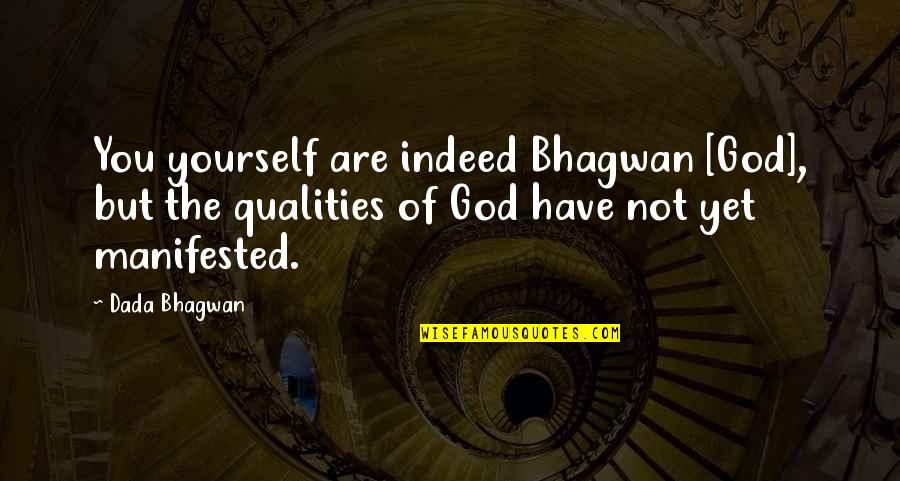Peace Rumi Quotes By Dada Bhagwan: You yourself are indeed Bhagwan [God], but the
