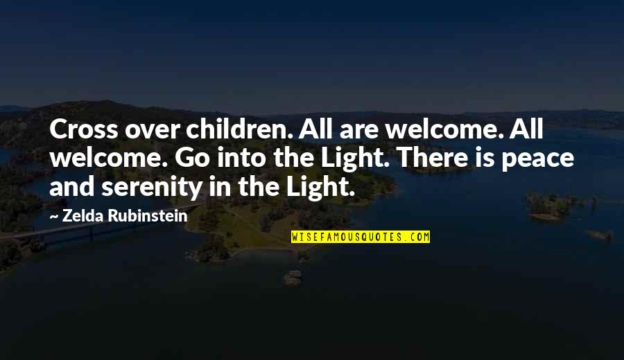 Peace Serenity Quotes By Zelda Rubinstein: Cross over children. All are welcome. All welcome. Peace Serenity Quotes By Zelda Rubinstein: Cross over children. All are welcome. All welcome.