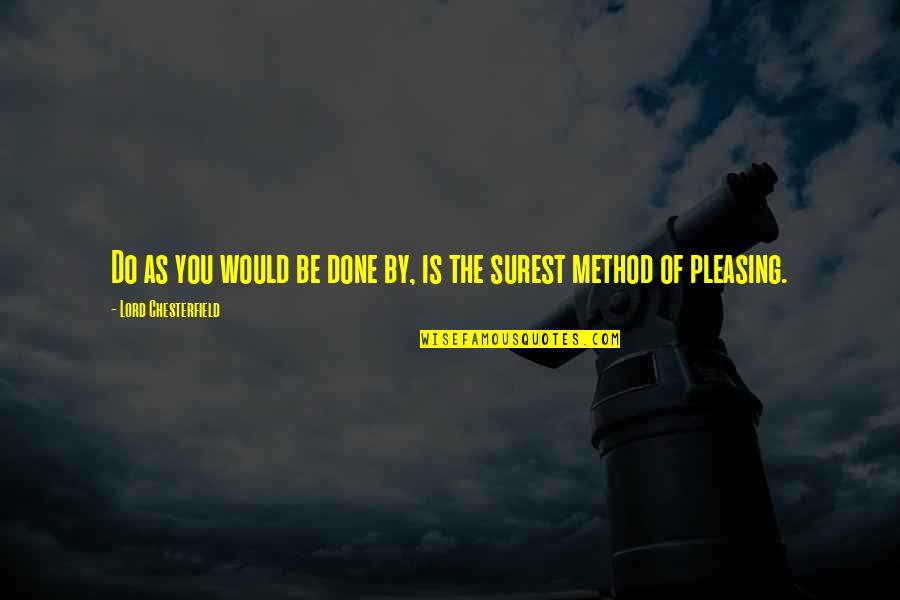 Peace Slogans Quotes By Lord Chesterfield: Do as you would be done by, is