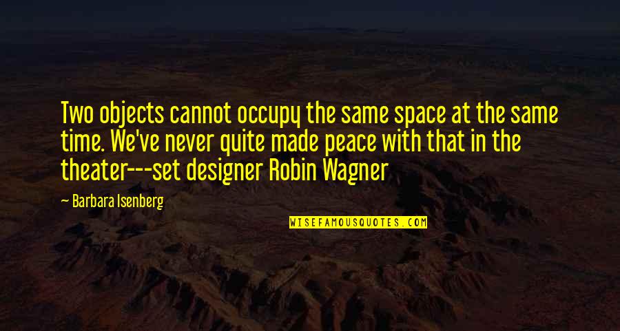 Peace Time Quotes By Barbara Isenberg: Two objects cannot occupy the same space at