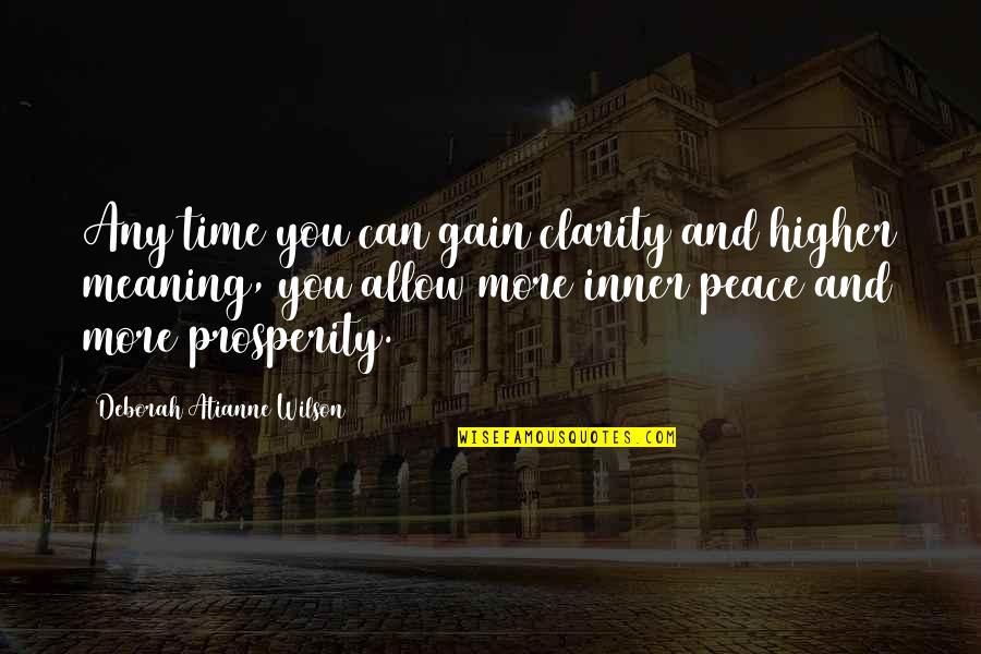 Peace Time Quotes By Deborah Atianne Wilson: Any time you can gain clarity and higher