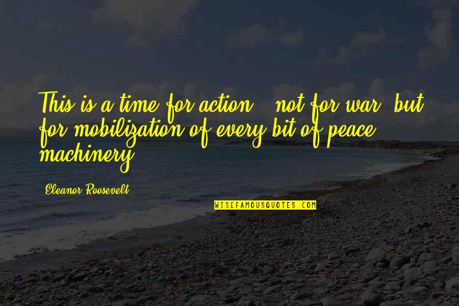 Peace Time Quotes By Eleanor Roosevelt: This is a time for action - not