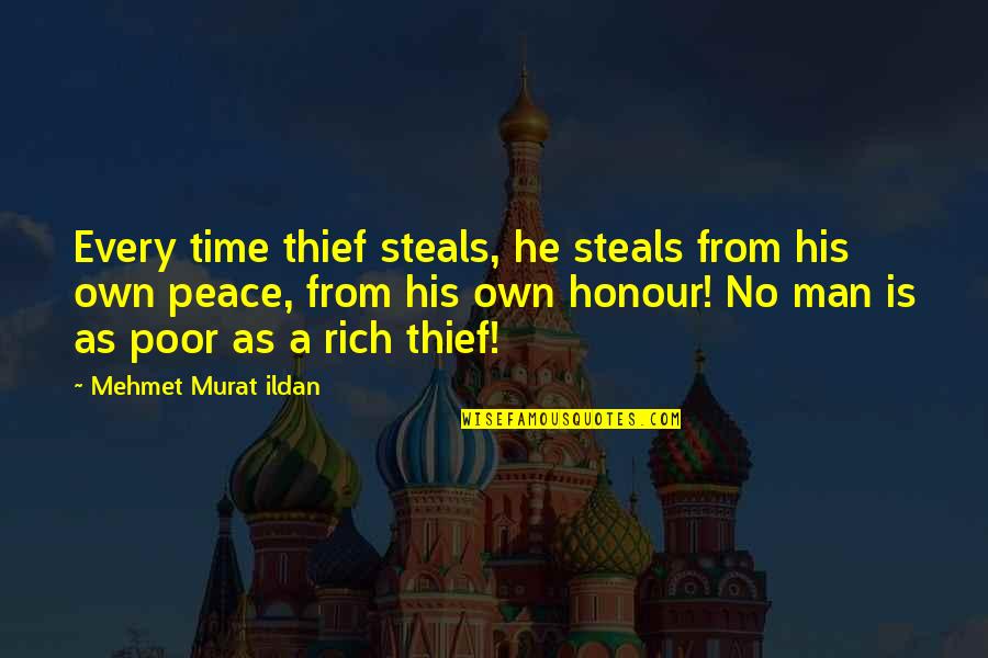 Peace Time Quotes By Mehmet Murat Ildan: Every time thief steals, he steals from his