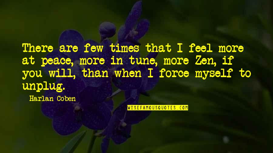 Peace To You Quotes By Harlan Coben: There are few times that I feel more