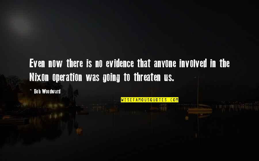 Peace Wallpaper With Quotes By Bob Woodward: Even now there is no evidence that anyone