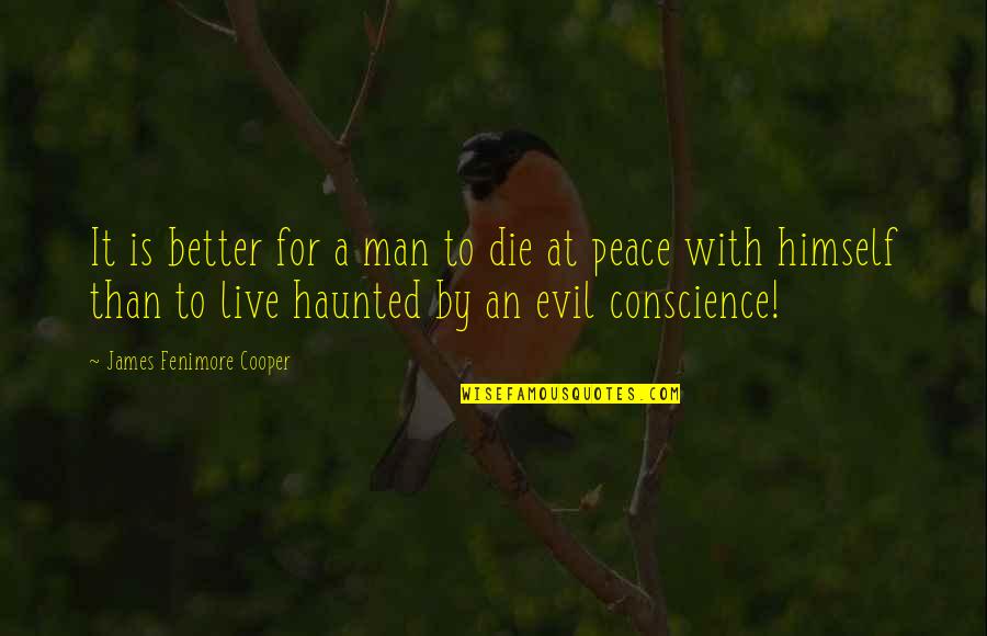 Peace With Death Quotes By James Fenimore Cooper: It is better for a man to die