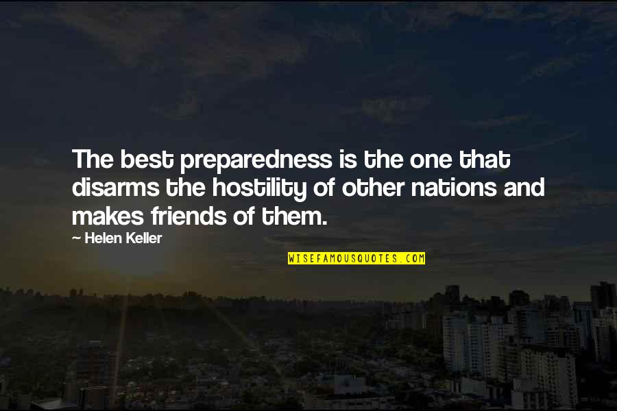 Peace With Friends Quotes By Helen Keller: The best preparedness is the one that disarms