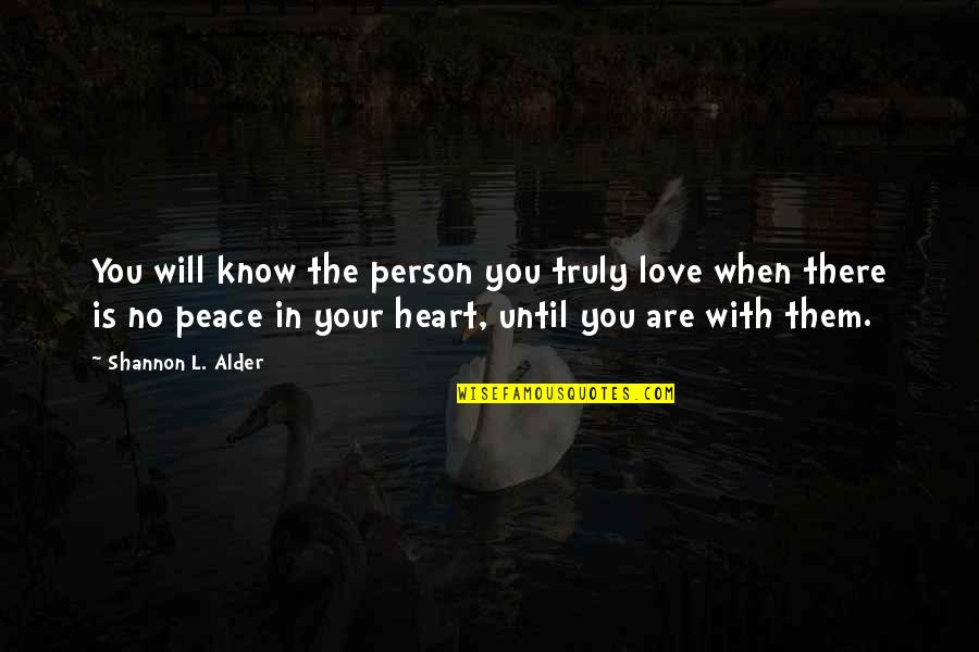 Peace With You Quotes By Shannon L. Alder: You will know the person you truly love