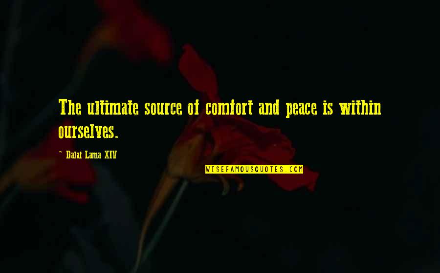 Peace Within Quotes By Dalai Lama XIV: The ultimate source of comfort and peace is