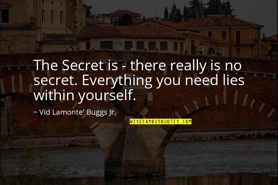 Peace Within You Quotes By Vid Lamonte' Buggs Jr.: The Secret is - there really is no