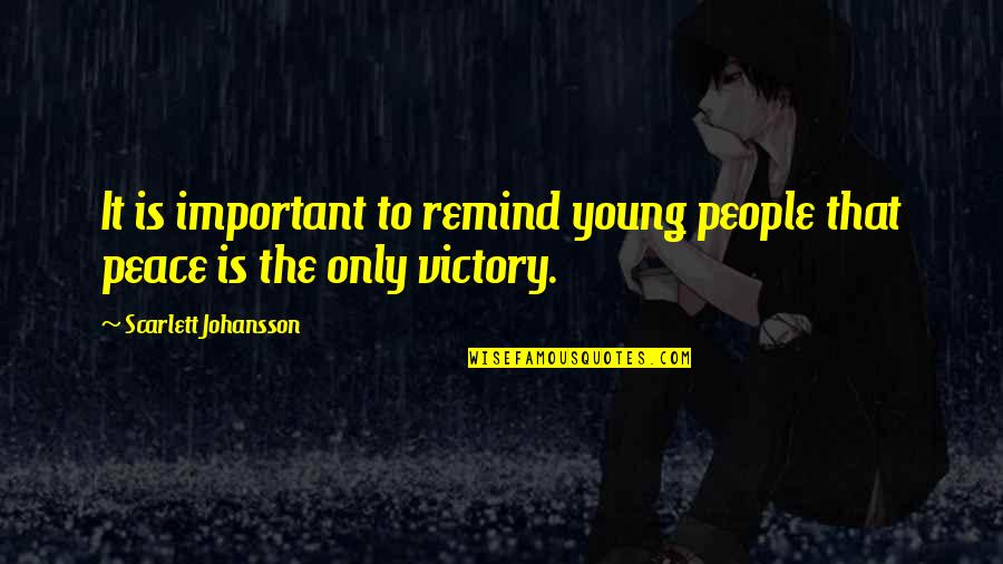 Peace Young Quotes By Scarlett Johansson: It is important to remind young people that