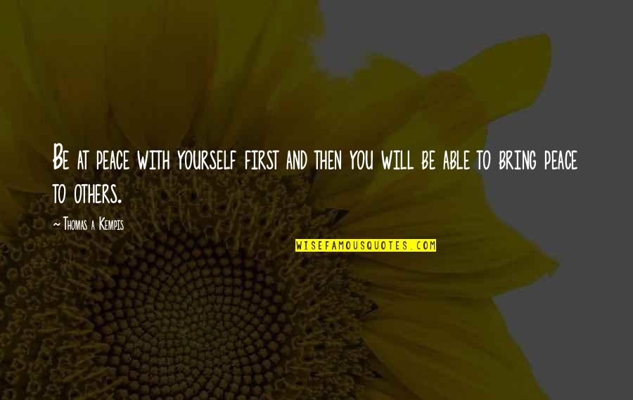 Peaced Quotes By Thomas A Kempis: Be at peace with yourself first and then
