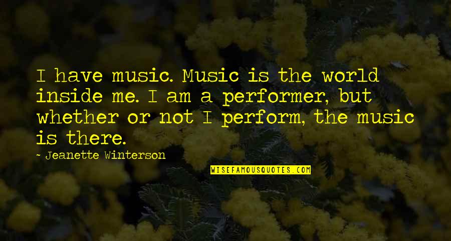 Peaceful Country Quotes By Jeanette Winterson: I have music. Music is the world inside