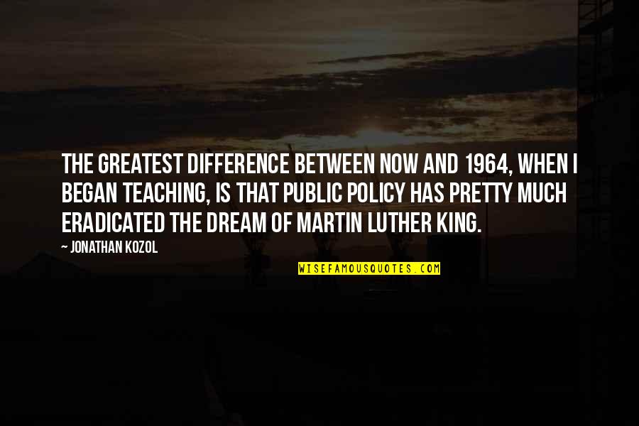 Peaceful Environment Quotes By Jonathan Kozol: The greatest difference between now and 1964, when Peaceful Environment Quotes By Jonathan Kozol: The greatest difference between now and 1964, when