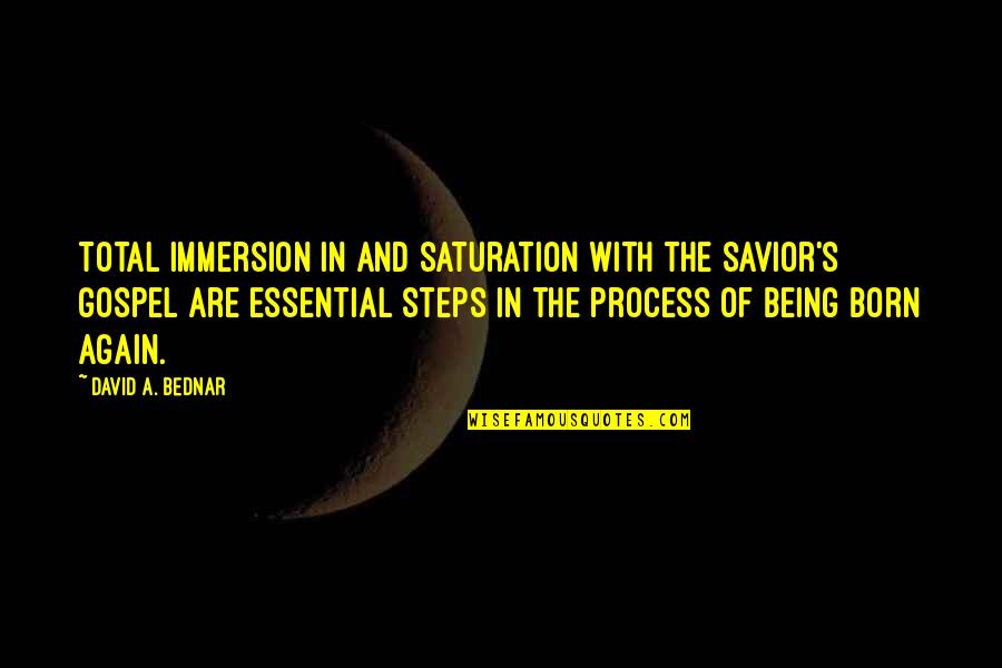 Peaceful Garden Quotes By David A. Bednar: Total immersion in and saturation with the Savior's