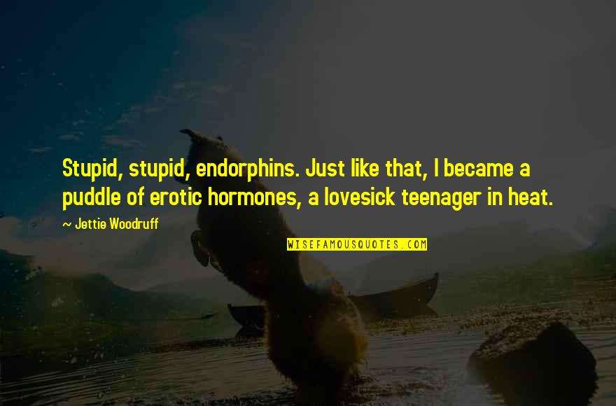 Peaceful Images Quotes By Jettie Woodruff: Stupid, stupid, endorphins. Just like that, I became