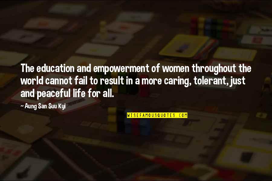Peaceful Life Quotes By Aung San Suu Kyi: The education and empowerment of women throughout the Peaceful Life Quotes By Aung San Suu Kyi: The education and empowerment of women throughout the