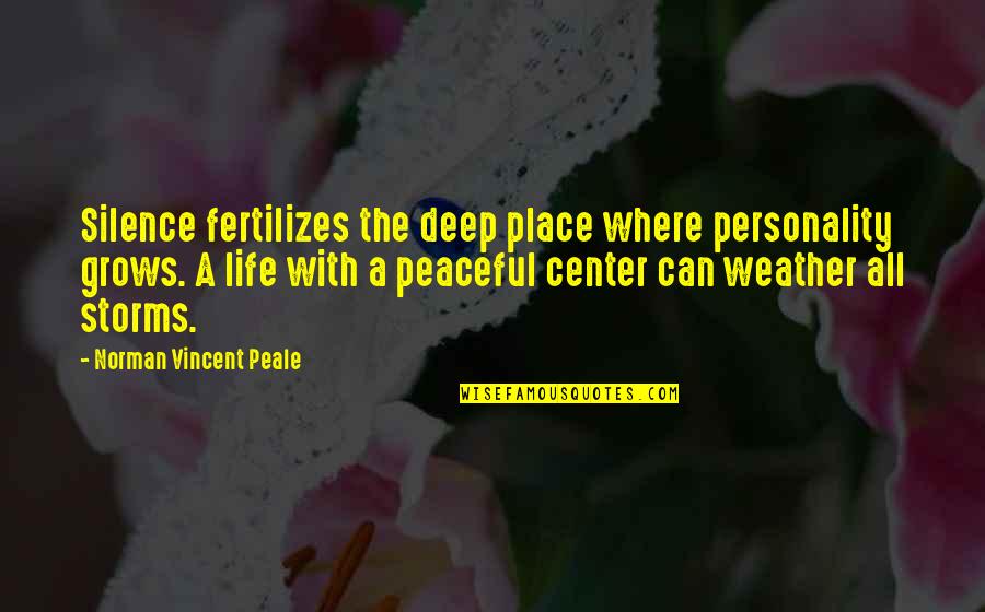 Peaceful Life Quotes By Norman Vincent Peale: Silence fertilizes the deep place where personality grows.