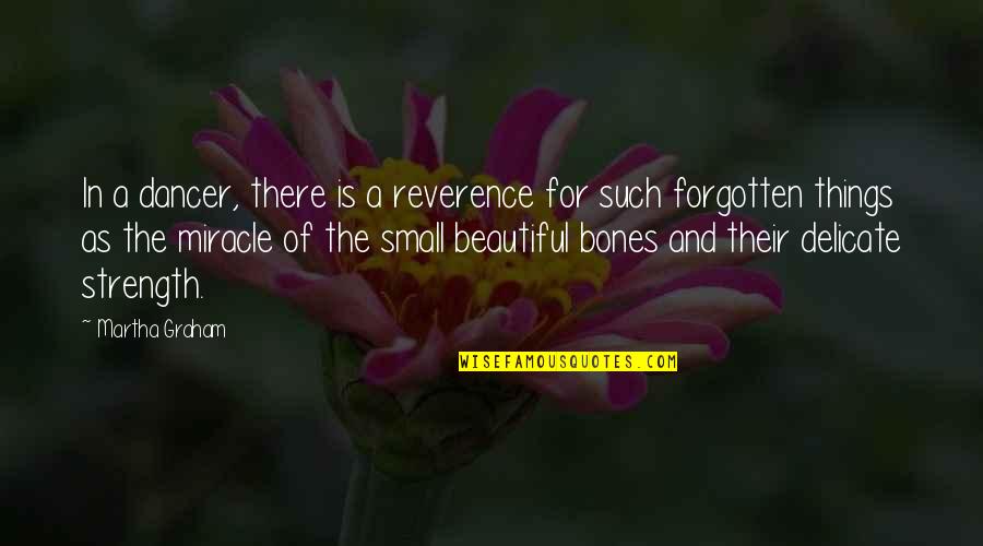 Peaceful Living Quotes By Martha Graham: In a dancer, there is a reverence for
