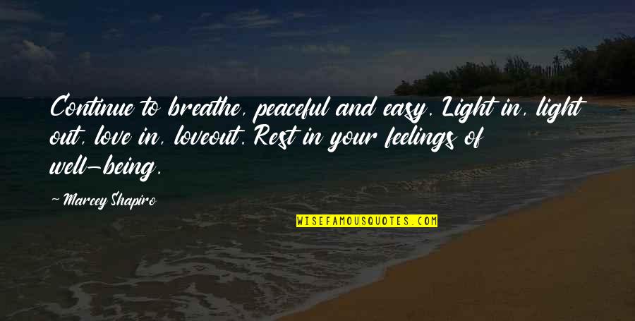 Peaceful Love Quotes By Marcey Shapiro: Continue to breathe, peaceful and easy. Light in,