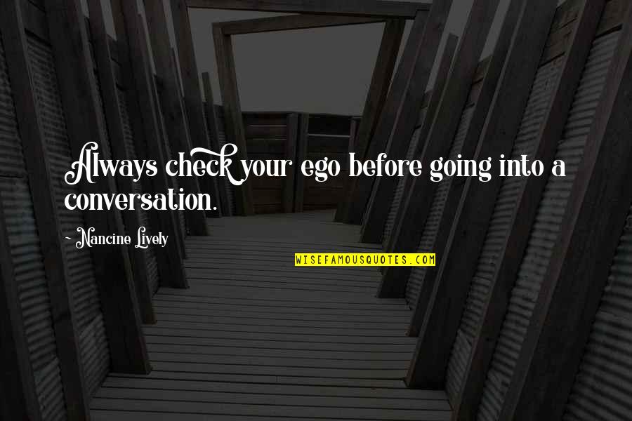 Peaceful Night Quotes By Nancine Lively: Always check your ego before going into a