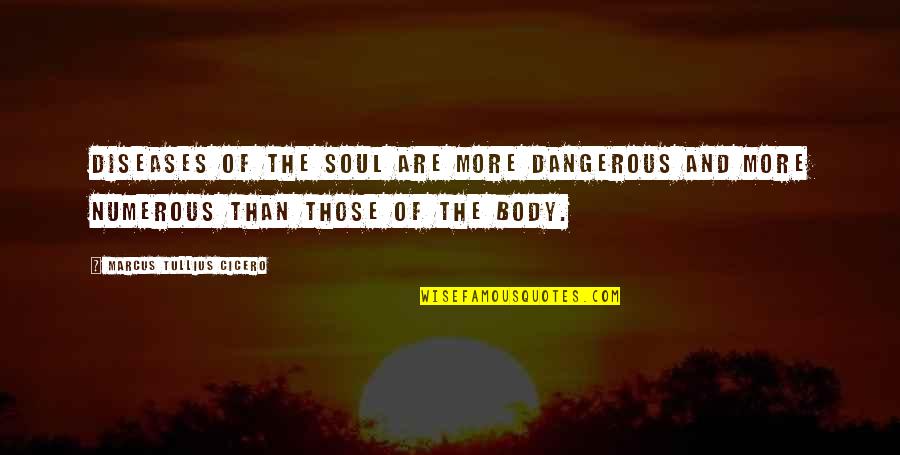 Peaceful On Purpose Quotes By Marcus Tullius Cicero: Diseases of the soul are more dangerous and Peaceful On Purpose Quotes By Marcus Tullius Cicero: Diseases of the soul are more dangerous and