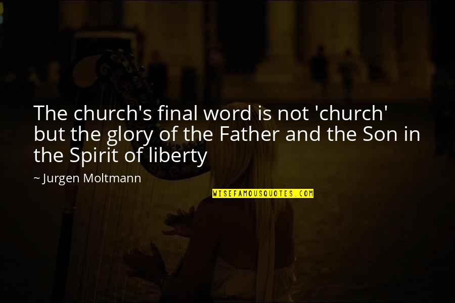 Peaceful Pic Quotes By Jurgen Moltmann: The church's final word is not 'church' but
