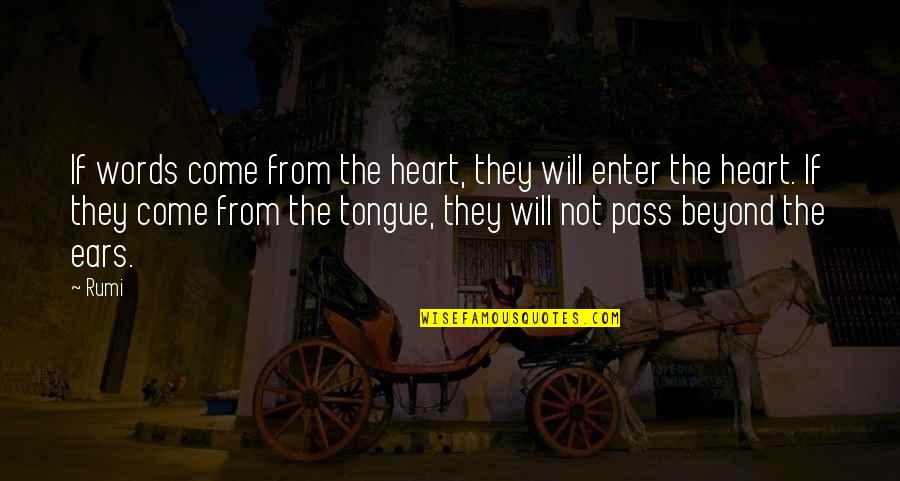 Peaceful Pic Quotes By Rumi: If words come from the heart, they will