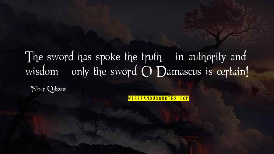 Peaceful Poetry Quotes By Nizar Qabbani: The sword has spoke the truth - in