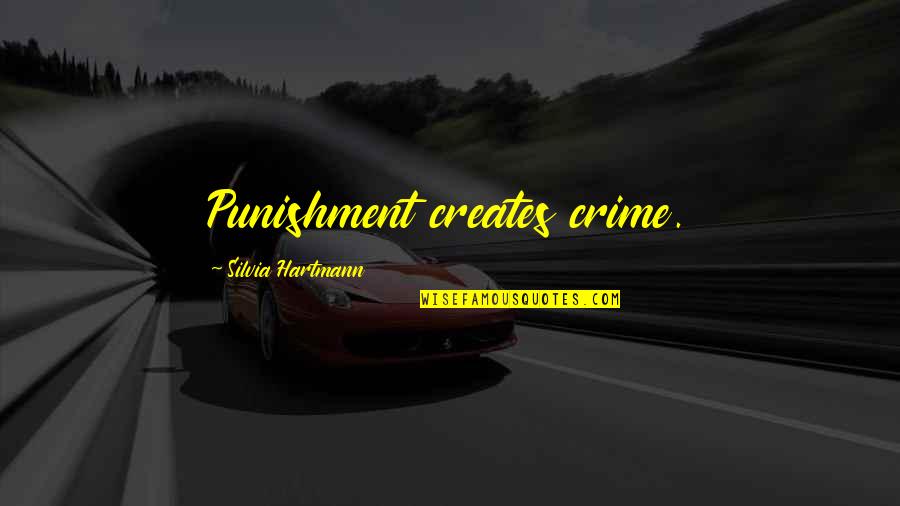 Peaceful Poetry Quotes By Silvia Hartmann: Punishment creates crime.