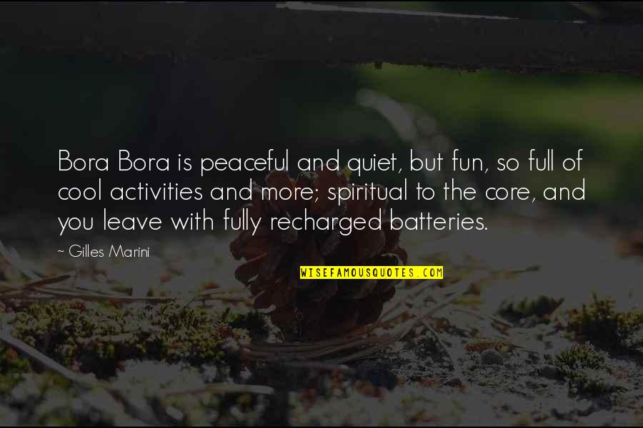 Peaceful Quiet Quotes By Gilles Marini: Bora Bora is peaceful and quiet, but fun,