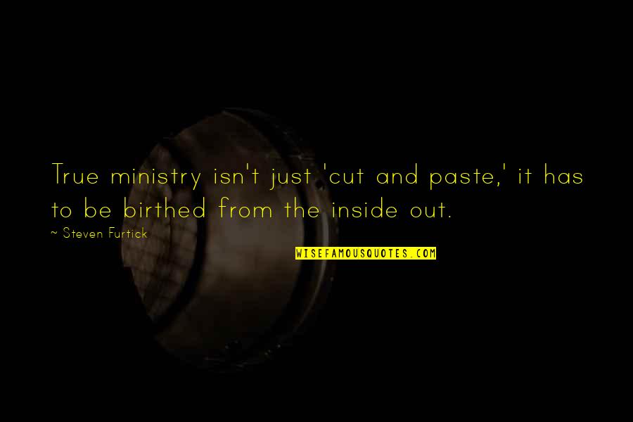 Peaceful Relationships Quotes By Steven Furtick: True ministry isn't just 'cut and paste,' it Peaceful Relationships Quotes By Steven Furtick: True ministry isn't just 'cut and paste,' it