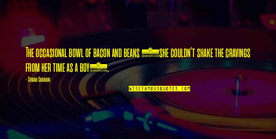 Peaceful Surrounding Quotes By Soman Chainani: The occasional bowl of bacon and beans (she Peaceful Surrounding Quotes By Soman Chainani: The occasional bowl of bacon and beans (she